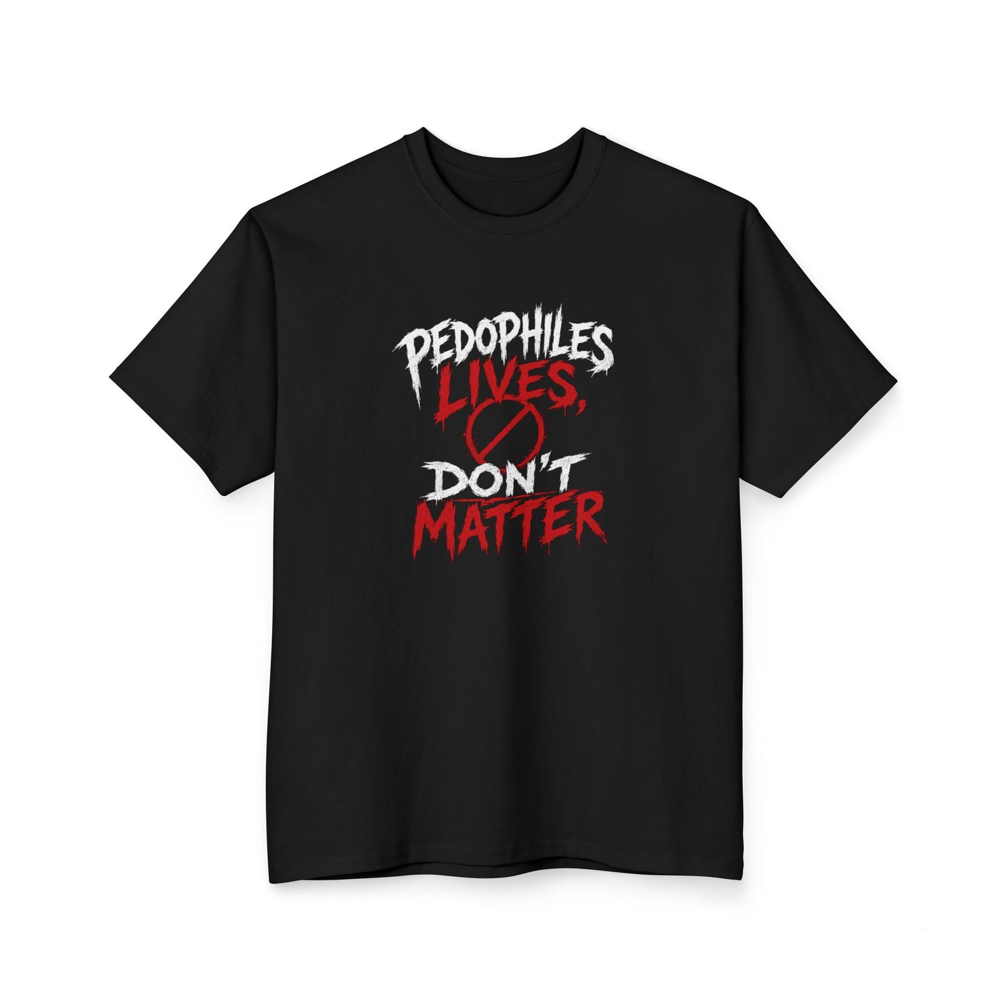 BIG AND TALL “Pedophiles Lives Don’t Matter” Graphic T-Shirt